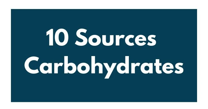 10 sources of carbohydrates