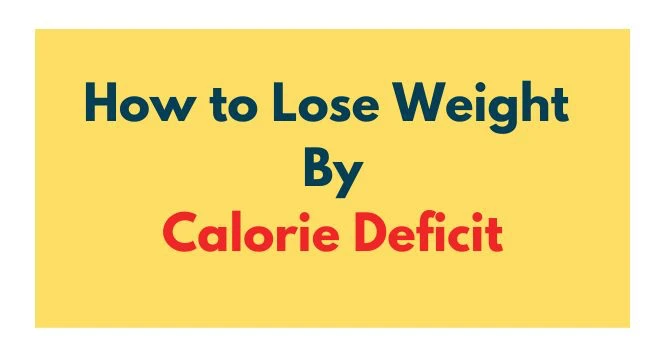 lose weight by calorie deficit